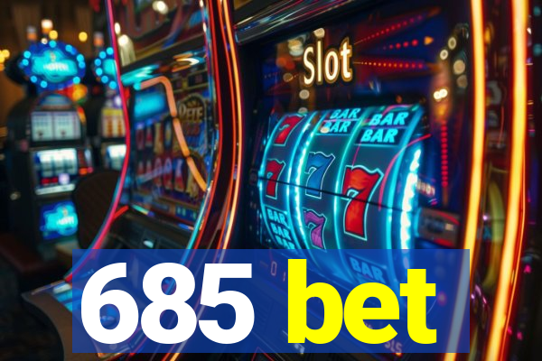 685 bet